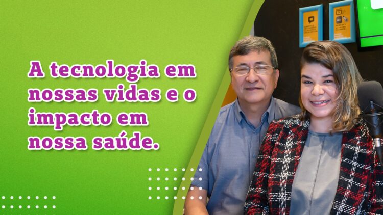 Alertas: A tecnologia em nossas vidas e o impacto em nossa saúde