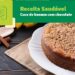 Aprenda uma receita saudável de “Cuca de Banana com Chocolate”