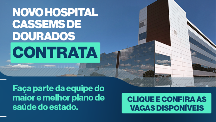 Cassems abre processo seletivo para o Hospital Cassems de Dourados