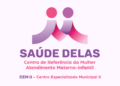 Saúde Delas: Prefeitura inaugura na sexta Centro de Referência da Mulher – Atendimento Materno Infantil