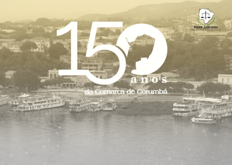 TJMS comemora 150 anos de instalação de comarca em Corumbá