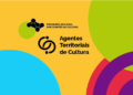 Inscrições para editais de seleção de Agentes Territoriais de Cultura estão abertas