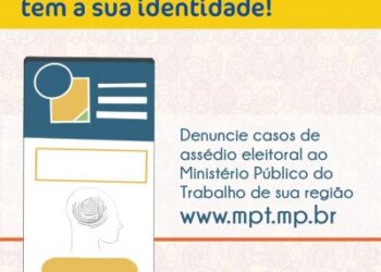 MPT lança campanha de combate ao assédio eleitoral nas eleições municipais de 2024
