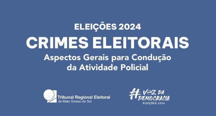 TRE-MS disponibiliza “Cartilha de Crimes Eleitorais 2024”