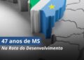 Presente dos 47 anos, Senador apresenta a Rota de Desenvolvimento em MS