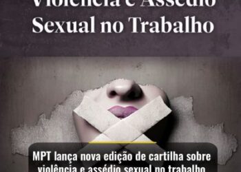 MPT lança nova edição de cartilha sobre violência e assédio sexual no trabalho