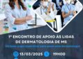 Evento fortalece apoio às Ligas de Dermatologia do MS com presença da SBD-MS e Neutrogena