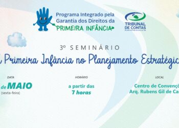 Terceiro Seminário “A Primeira Infância e o Planejamento Estratégico” apresenta avanços e homenageia municípios