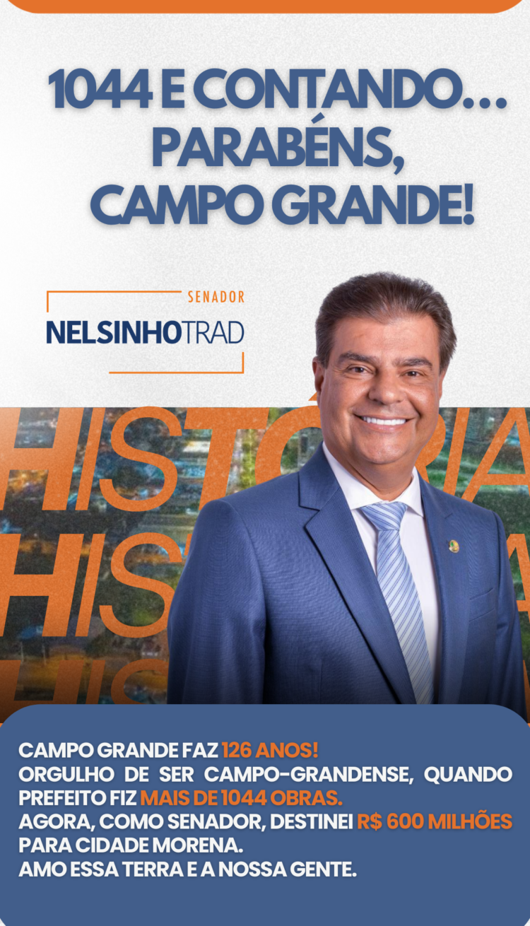 Senador Nelsinho Trad já destinou mais de R$ 600 milhões para Campo Grande