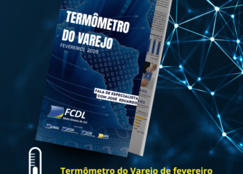 Termômetro do Varejo de Fevereiro aponta crescimento na venda e 19,8 mil novos empregos