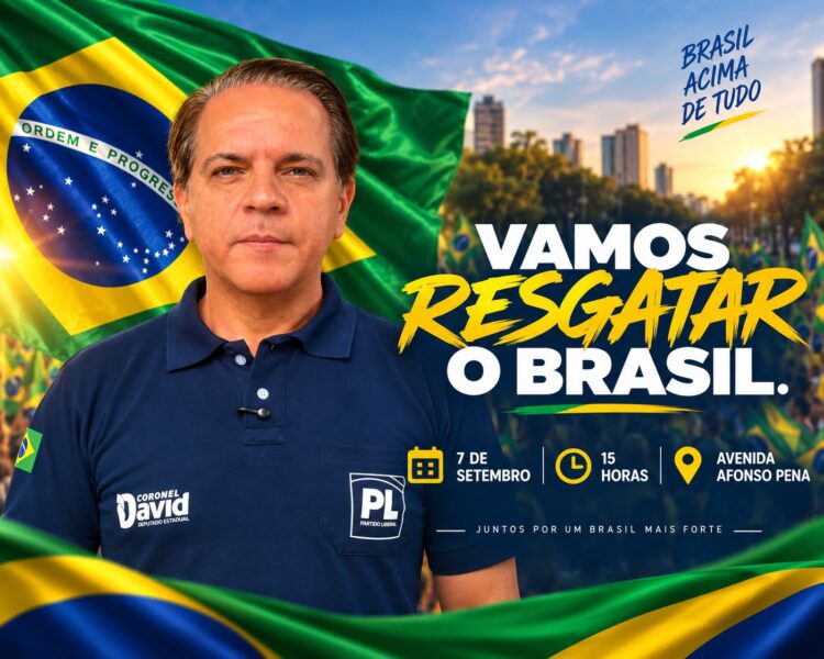 Coronel David convoca a direita para o 7 de setembro: “Em 2026 a independência vai depender de você”